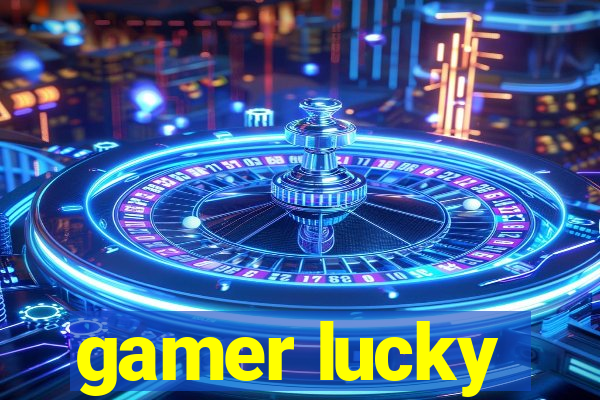 gamer lucky